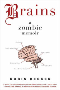 Title: Brains: A Zombie Memoir, Author: Robin Becker