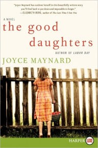 Title: The Good Daughters: A Novel, Author: Joyce Maynard