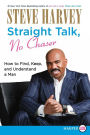 Straight Talk, No Chaser: How to Find, Keep, and Understand a Man