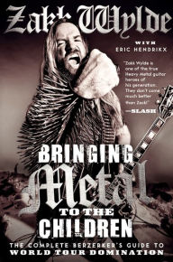Bringing Metal to the Children: The Complete Berzerker's Guide to World Tour Domination