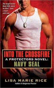 Title: Into the Crossfire (Protectors Series #1), Author: Lisa Marie Rice