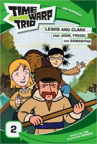 Title: Time Warp Trio: Lewis and Clark...and Jodie, Freddi, and Samantha, Author: Jon Scieszka