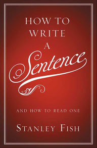 How to Write a Sentence: And How to Read One