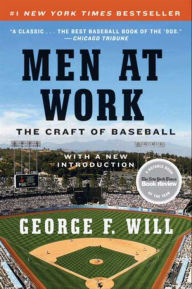 Title: Men at Work: The Craft of Baseball, Author: George F. Will