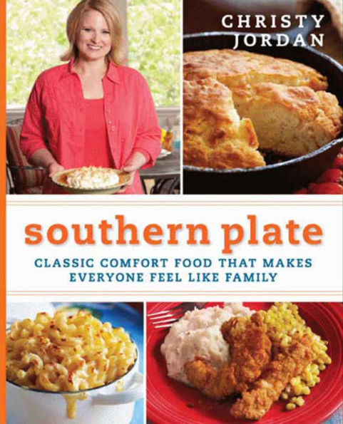 Southern Plate: Classic Comfort Food That Makes Everyone Feel Like Family