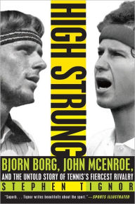 Title: High Strung: Bjorn Borg, John McEnroe, and the Untold Story of Tennis's Fiercest Rivalry, Author: Stephen Tignor