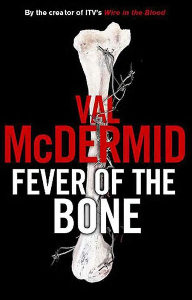 Fever of the Bone (Tony Hill and Carol Jordan Series #6)