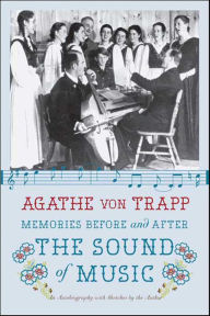 Title: Memories Before and After the Sound of Music: An Autobiography, Author: Agathe von Trapp