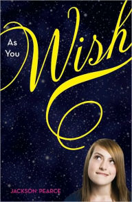 Title: As You Wish, Author: Jackson Pearce
