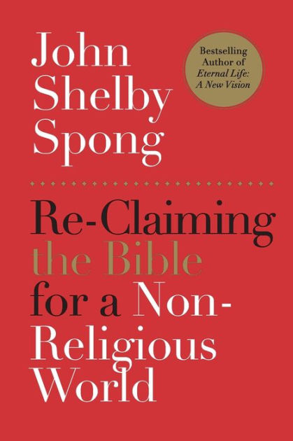 re-claiming-the-bible-for-a-non-religious-world-by-john-shelby-spong