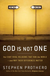 Title: God Is Not One: The Eight Rival Religions That Run the World--and Why Their Differences Matter (Enhanced Edition), Author: Stephen Prothero