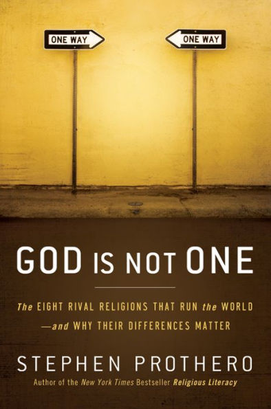 God Is Not One: The Eight Rival Religions That Run the World--and Why Their Differences Matter (Enhanced Edition)