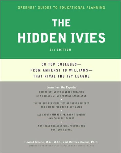 The Hidden Ivies: 50 Top Colleges-from Amherst to Williams -That Rival the Ivy League