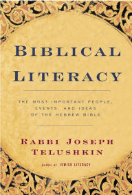 Title: Biblical Literacy: The Most Important People, Events, and Ideas of the Hebrew Bible, Author: Joseph Telushkin