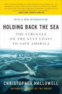 Holding Back the Sea: The Struggle on the Gulf Coast to Save America