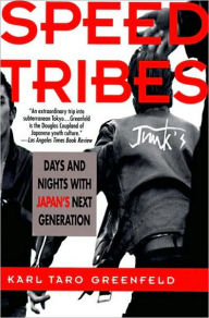 Title: Speed Tribes: Days and Night's with Japan's Next Generation, Author: Karl Taro Greenfeld