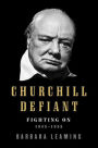 Churchill Defiant: Fighting On: 1945-1955