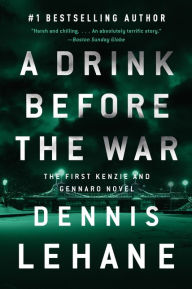 Title: A Drink Before the War (Patrick Kenzie and Angela Gennaro Series #1), Author: Dennis Lehane