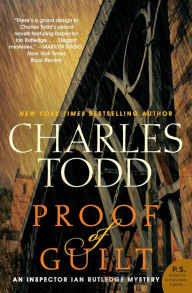 Title: Proof of Guilt (Inspector Ian Rutledge Series #15), Author: Charles Todd