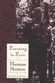 Title: Learning To Love: Exploring Solitude and Freedom, Author: Thomas Merton