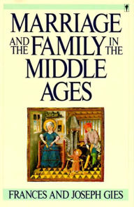 Title: Marriage and the Family in the Middle Ages, Author: Frances Gies