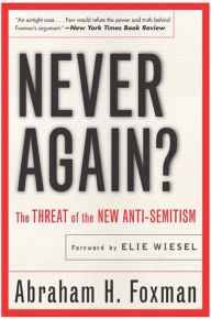Title: Never Again?: The Threat of the New Anti-Semitism, Author: Abraham H. Foxman
