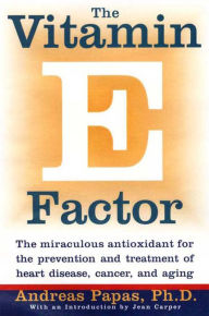 Title: The Vitamin E Factor: The miraculous antioxidant for the prevention and treatment of heart disease, cancer, and aging, Author: Andreas Papas