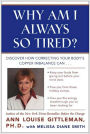 Why Am I Always So Tired?: Discover How Correcting Your Body's Copper Imbalance Can * Keep Your Body From Giving Out Before Your Mind Does *Free You from Those Midday Slumps * Give You the Energy Breakthrough You've Been Looking For