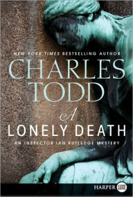 Title: A Lonely Death (Inspector Ian Rutledge Series #13), Author: Charles Todd