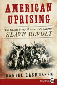 Title: American Uprising: The Untold Story of America's Largest Slave Revolt, Author: Daniel Rasmussen