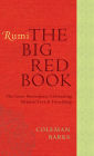 Rumi: The Big Red Book: The Great Masterpiece Celebrating Mystical Love and Friendship