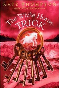Title: The White Horse Trick, Author: Kate Thompson