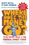 Alternative view 1 of Where Does the Money Go? Rev Ed: Your Guided Tour to the Federal Budget Crisis