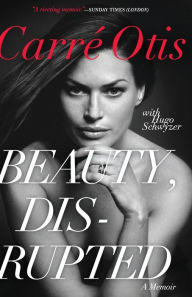 Title: Beauty, Disrupted: A Memoir, Author: Carre Otis