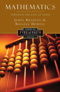 Title: Mathematics Through the Eyes of Faith, Author: Russell Howell