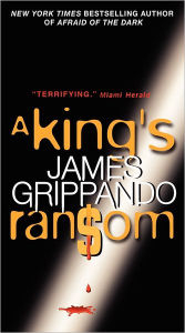 Title: A King's Ransom, Author: James Grippando