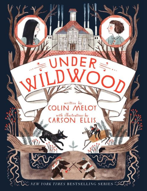 Under Wildwood The Wildwood Chronicles Series 2 By Colin Meloy Carson Ellis Paperback Barnes Noble