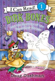 Title: Dirk Bones and the Mystery of the Haunted House (I Can Read Book 1 Series), Author: Doug Cushman