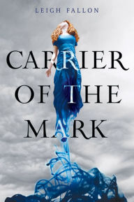 Title: Carrier of the Mark, Author: Leigh Fallon