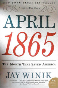 Title: April 1865: The Month That Saved America, Author: Jay Winik
