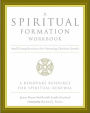 A Spiritual Formation Workbook: Small Group Resources for Nurturing Christian Growth