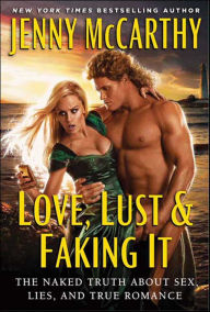 Title: Love, Lust & Faking It: The Naked Truth About Sex, Lies, and True Romance, Author: Jenny McCarthy