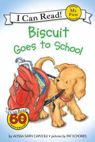 Title: Biscuit Goes to School (My First I Can Read Series), Author: Alyssa Satin Capucilli