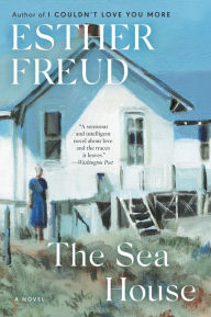 Title: The Sea House: A Novel, Author: Esther Freud