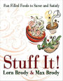 Stuff It!: Fun Filled Foods To Savor And Satisfy