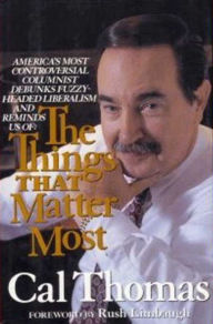 Title: The Things That Matter Most, Author: Cal Thomas