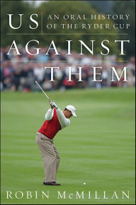 Title: Us Against Them: Oral History of the Ryder Cup, Author: Robin McMillan