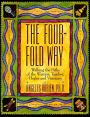 The Four-Fold Way: Walking the Paths of the Warrior, Teacher, Healer, and Visionary