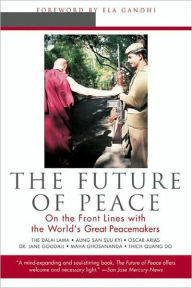Title: The Future of Peace: On the Front Lines with the World's Great Peacemakers, Author: Scott A. Hunt