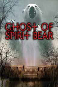 Title: Ghost of Spirit Bear (Spirit Bear Series #2), Author: Ben Mikaelsen